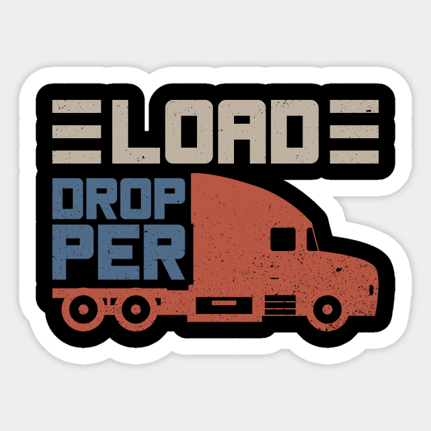 Load Dropper - Truck Driver Trucker Semi Truck Sticker by Anassein.os